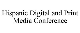 HISPANIC DIGITAL AND PRINT MEDIA CONFERENCE