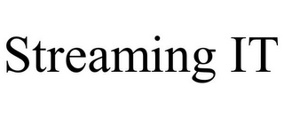 STREAMING IT