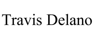 TRAVIS DELANO