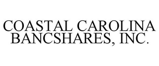 COASTAL CAROLINA BANCSHARES, INC.