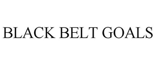 BLACK BELT GOALS