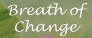 BREATH OF CHANGE