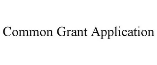 COMMON GRANT APPLICATION