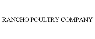 RANCHO POULTRY COMPANY