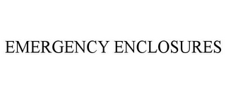 EMERGENCY ENCLOSURES