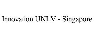 INNOVATION UNLV - SINGAPORE