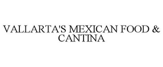 VALLARTA'S MEXICAN FOOD & CANTINA