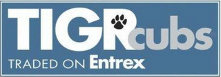 TIGRCUBS TRADED ON ENTREX