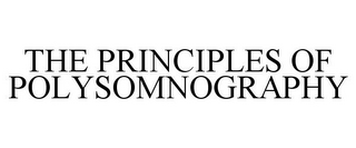 THE PRINCIPLES OF POLYSOMNOGRAPHY