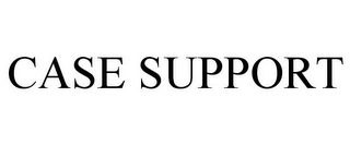 CASE SUPPORT