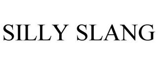 SILLY SLANG