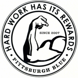 HARD WORK HAS ITS REWARDS SINCE 2007 PITTSBURGH BLUE