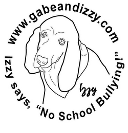 WWW.GABEANDIZZY.COM IZZY SAYS, "NO SCHOOL BULLYING!" IZZY