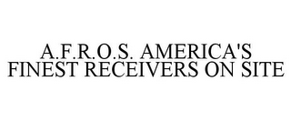 A.F.R.O.S. AMERICA'S FINEST RECEIVERS ON SITE