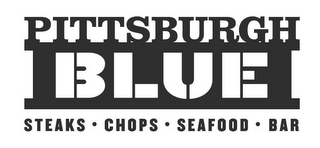 PITTSBURGH BLUE STEAKS · CHOPS · SEAFOOD · BAR