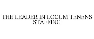 THE LEADER IN LOCUM TENENS STAFFING