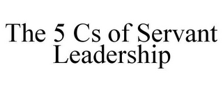 THE 5 CS OF SERVANT LEADERSHIP