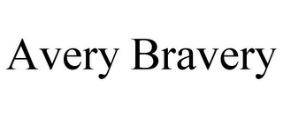 AVERY BRAVERY