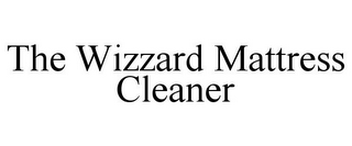 THE WIZZARD MATTRESS CLEANER