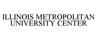 ILLINOIS METROPOLITAN UNIVERSITY CENTER