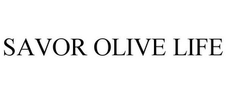 SAVOR OLIVE LIFE