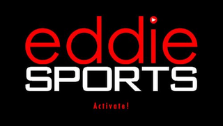 EDDIE SPORTS ACTIVATE!