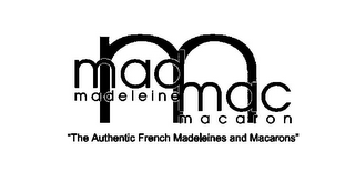 M MAD MAC MADELEINE MACARON "THE AUTHENTIC FRENCH MADELEINES AND MACARONS"