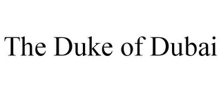 THE DUKE OF DUBAI