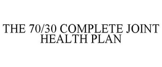 THE 70/30 COMPLETE JOINT HEALTH PLAN