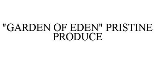 "GARDEN OF EDEN" PRISTINE PRODUCE