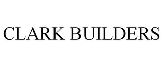 CLARK BUILDERS