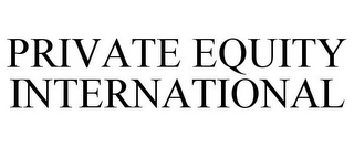 PRIVATE EQUITY INTERNATIONAL