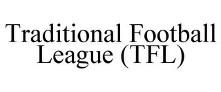 TRADITIONAL FOOTBALL LEAGUE (TFL)