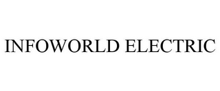 INFOWORLD ELECTRIC