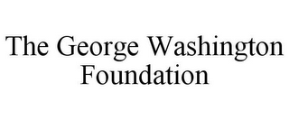 THE GEORGE WASHINGTON FOUNDATION