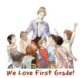 WE LOVE FIRST GRADE!