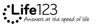 LIFE123 ANSWERS AT THE SPEED OF LIFE