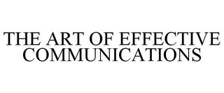 THE ART OF EFFECTIVE COMMUNICATIONS