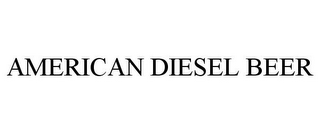 AMERICAN DIESEL BEER