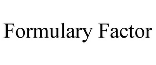 FORMULARY FACTOR