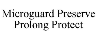 MICROGUARD PRESERVE PROLONG PROTECT