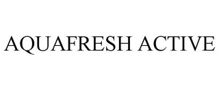 AQUAFRESH ACTIVE