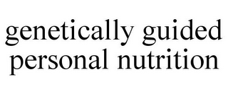 GENETICALLY GUIDED PERSONAL NUTRITION