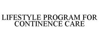 LIFESTYLE PROGRAM FOR CONTINENCE CARE