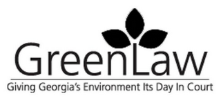 GREENLAW GIVING GEORGIA'S ENVIRONMENT ITS DAY IN COURT