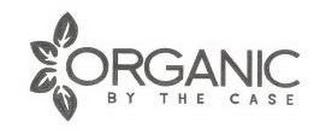 ORGANIC BY THE CASE