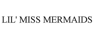 LIL' MISS MERMAIDS