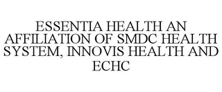 ESSENTIA HEALTH AN AFFILIATION OF SMDC HEALTH SYSTEM, INNOVIS HEALTH AND ECHC