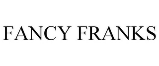 FANCY FRANKS