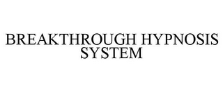 BREAKTHROUGH HYPNOSIS SYSTEM